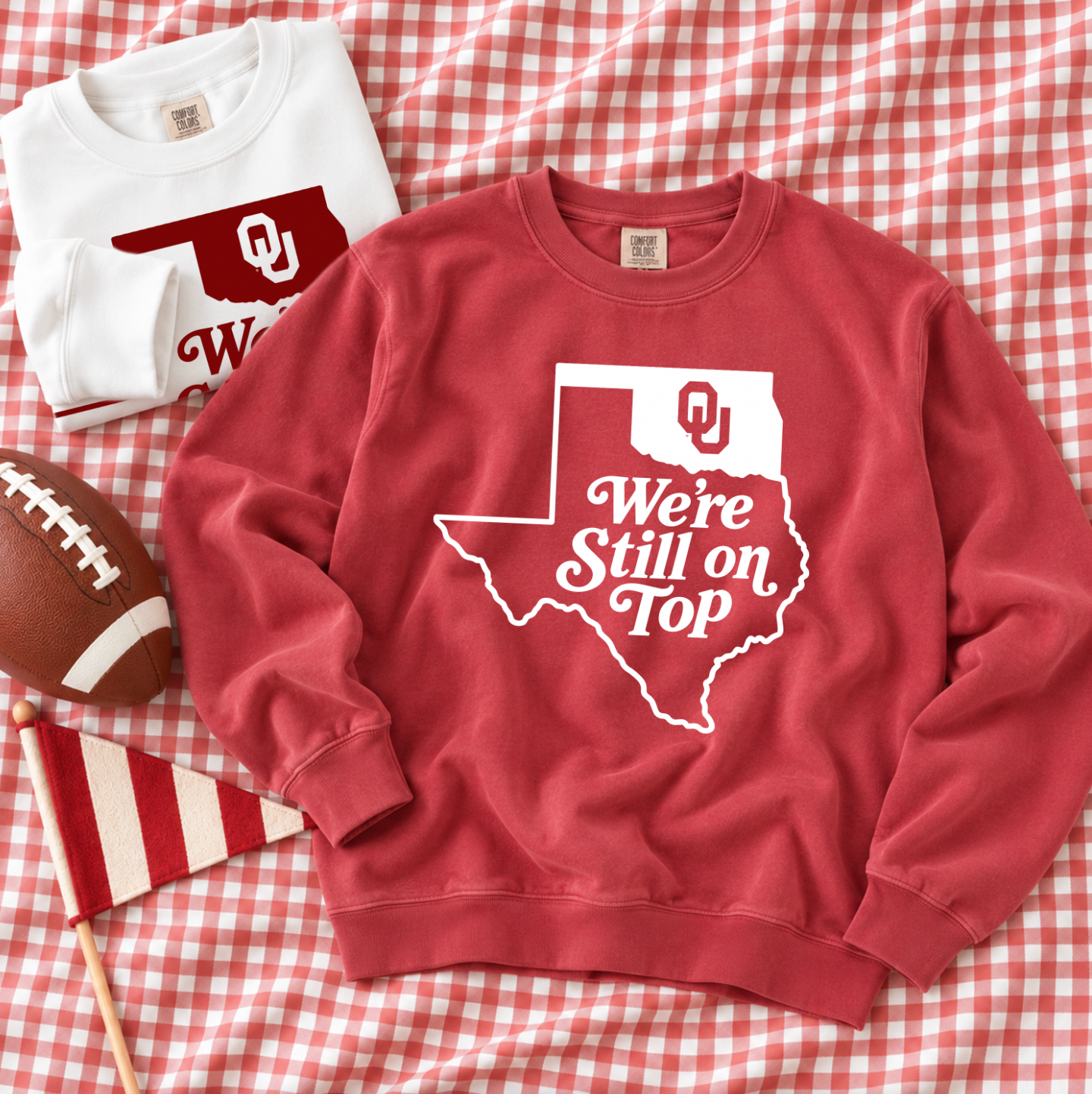 *SPECIAL EDITION* "We're Still on Top" OU vs. TX 2026 (COMFORT COLORS SWEATSHIRT)