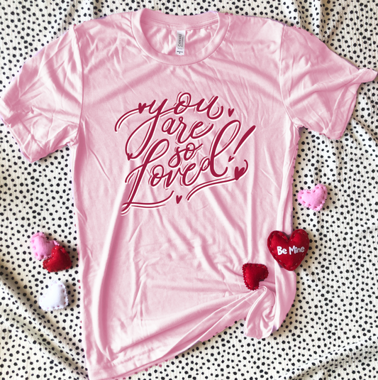 VALENTINE'S DAY: You Are So Loved (CREW NECK)