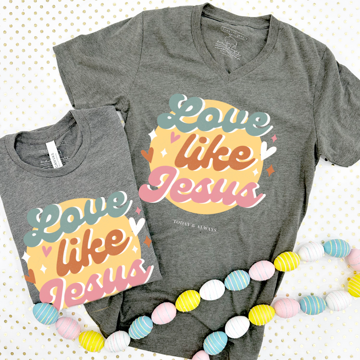 EASTER 2023: Love Like Jesus (CREW NECK or VNECK)