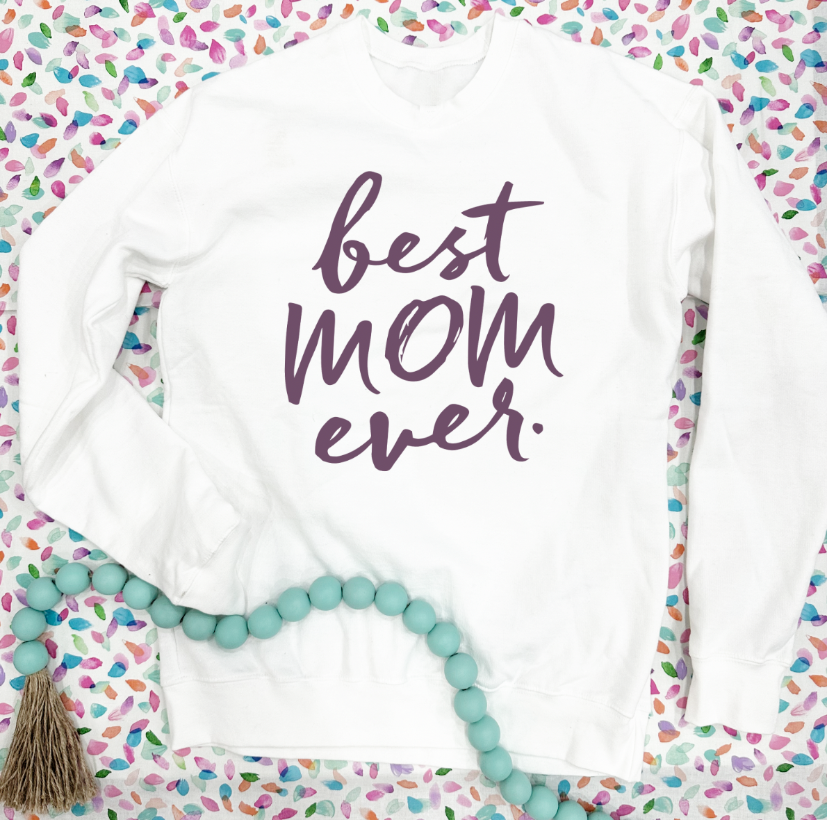 MOM LIFE: Best Mom Ever. (SWEATSHIRT)