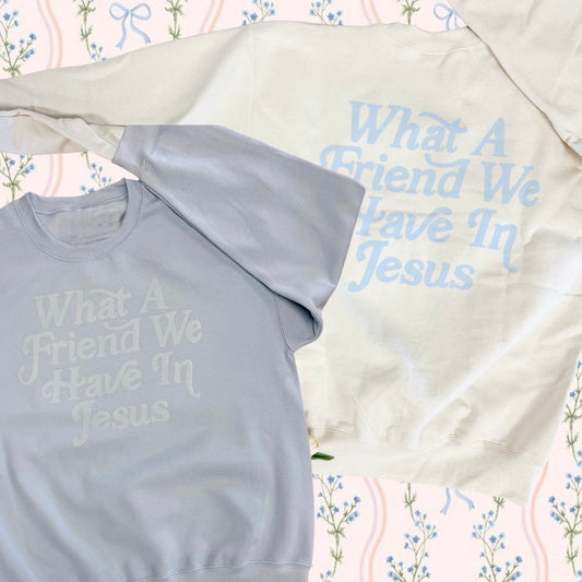 EASTER 2026: What A Friend We Have In Jesus (T-SHIRT, LONGSLEEVE, SWEATSHIRT)