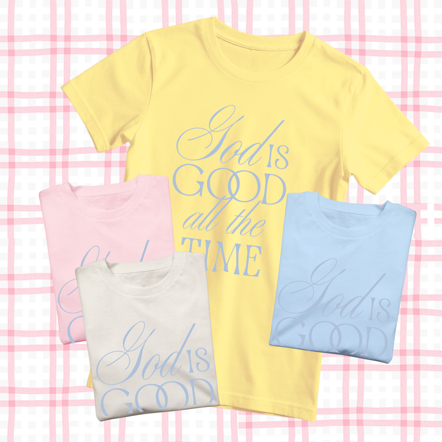 EASTER 2026: God is Good, All the Time (BELLA CANVAS VNECK or CREW NECK)