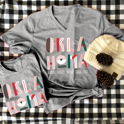 CHRISTMAS: OKLAHOMA, Making Spirits Bright Since 1907 (BASIC CREW or VNECK)