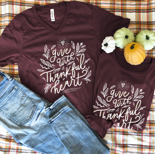 THANKSGIVING: Give with A Thankful Heart (VNECK or CREW NECK)